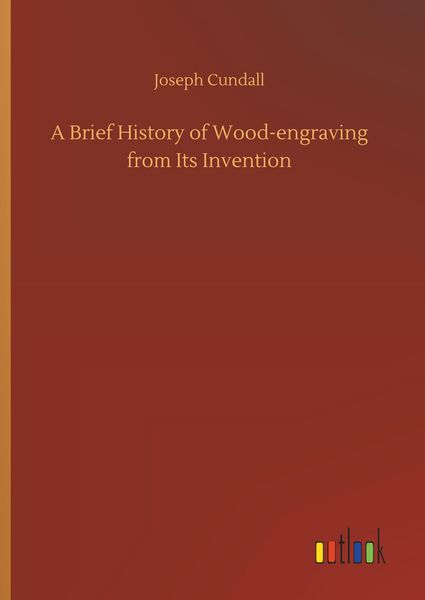 Produktbild: A Brief History of Wood-engraving from Its Invention