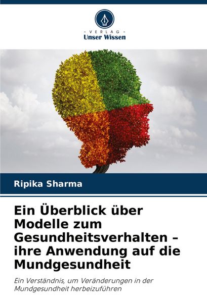 Produktbild: Ein &Uuml;berblick &uuml;ber Modelle zum Gesundheitsverhalten - ihre Anwendung auf die Mundgesundheit