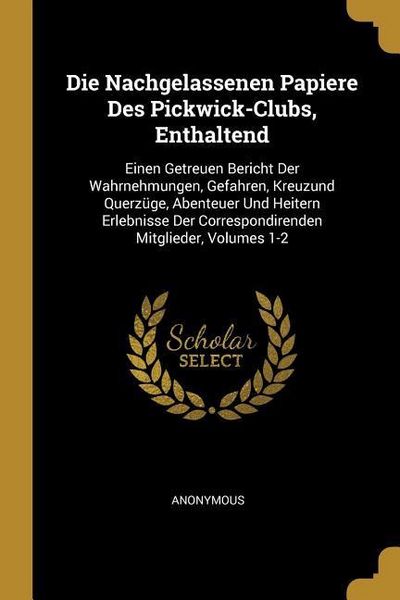 Produktbild: Die Nachgelassenen Papiere Des Pickwick-Clubs, Enthaltend