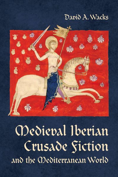Produktbild: Medieval Iberian Crusade Fiction and the Mediterranean World