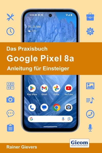 Produktbild: Das Praxisbuch Google Pixel 8a - Anleitung f&uuml;r Einsteiger