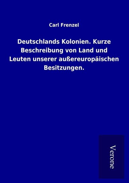 Produktbild: Deutschlands Kolonien. Kurze Beschreibung von Land und Leuten unserer au&szlig;ereurop&auml;ischen Besitzungen.
