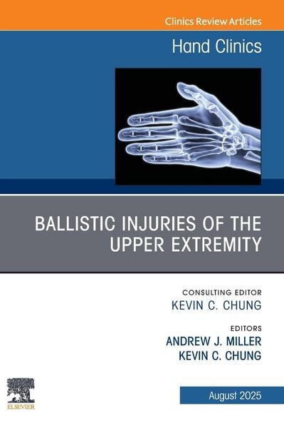 Produktbild: Ballistic Injuries of the Upper Extremity, An Issue of Hand Clinics