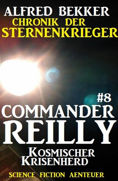 Produktbild: Commander Reilly #8: Kosmischer Krisenherd: Chronik der Sternenkrieger