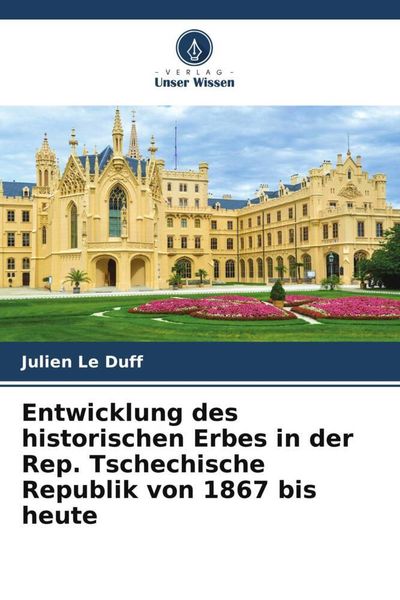 Produktbild: Entwicklung des historischen Erbes in der Rep. Tschechische Republik von 1867 bis heute