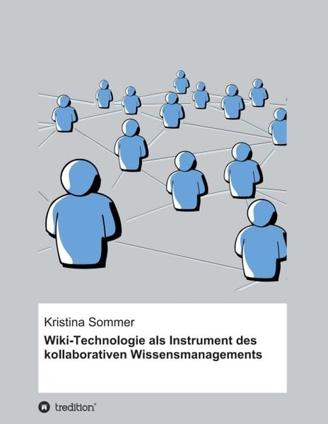 Wiki-Technologie als Instrument des kollaborativen Wissensmanagements, Taschenbuch von Kristina Sommer, Tredition, 9783734550348