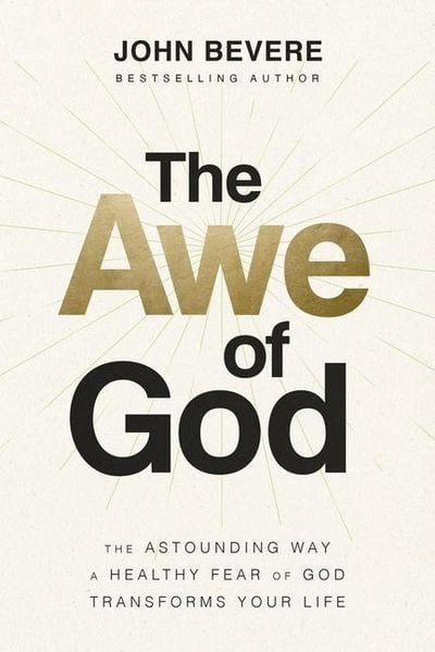 The Awe of God, Gebundene Ausgabe von John Bevere, Harper Collins (US), 978-1-4003-3670-8
