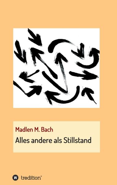 Alles andere als Stillstand, Taschenbuch von Madlen M. Bach, Tredition, 9783748247395