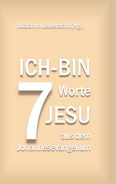 Produktbild: 7 Ich-bin-Worte Jesu aus dem Johannesevangelium