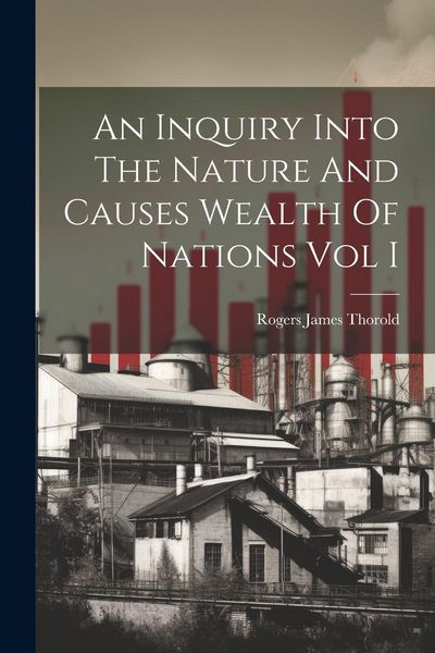 Produktbild: An Inquiry Into The Nature And Causes Wealth Of Nations Vol I