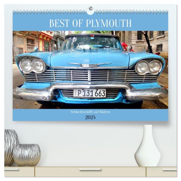 BEST OF PLYMOUTH - Schlachtschiffe auf Rädern (hochwertiger Premium Wandkalender 2025 DIN A2 quer), Kunstdruck in Hochgl