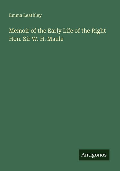 Produktbild: Memoir of the Early Life of the Right Hon. Sir W. H. Maule