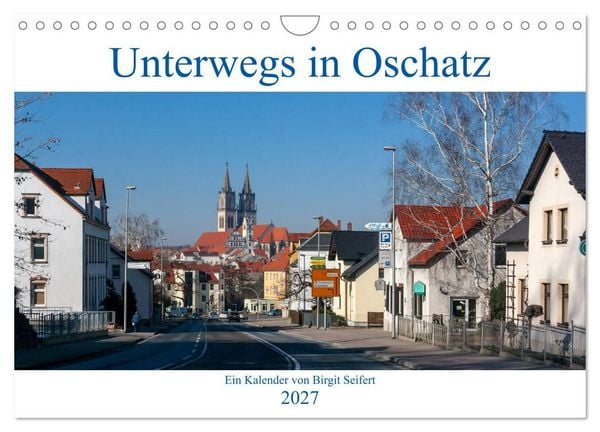 Produktbild: Unterwegs in Oschatz (Wandkalender 2027 DIN A4 quer), CALVENDO Monatskalender