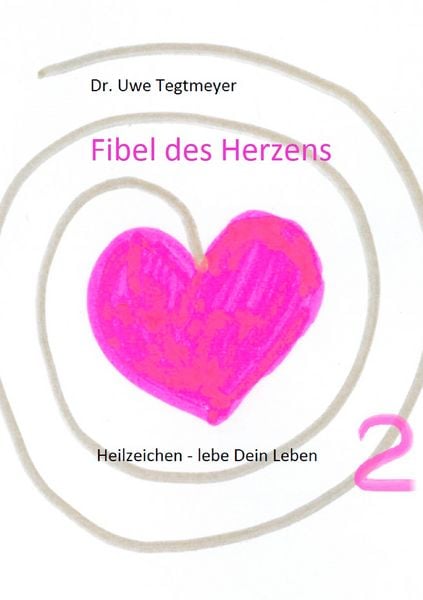 Fibel des Herzens 2, Taschenbuch von Uwe Tegtmeyer, BoD – Books on Demand, 9783741272141