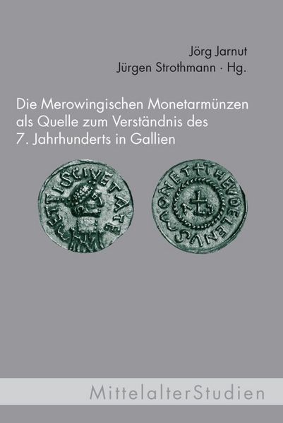 Produktbild: Die Merowingischen Monetarm&uuml;nzen als Quelle zum Verst&auml;ndnis des 7. Jahrhunderts in Gallien