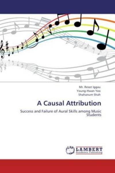 Iggau, M: Causal Attribution, Taschenbuch von Mr. Resot Iggau , Young-Hwan Yeo , Shahanum Shah, LAP LAMBERT Academic Publishing, 9783847334514