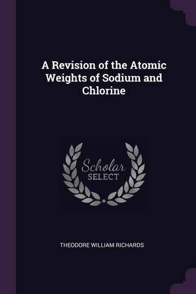 Produktbild: A Revision of the Atomic Weights of Sodium and Chlorine