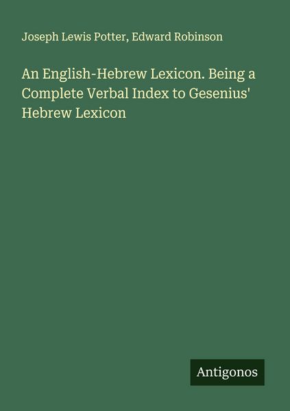 Produktbild: An English-Hebrew Lexicon. Being a Complete Verbal Index to Gesenius' Hebrew Lexicon