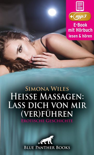 Produktbild: Hei&szlig;e Massagen: Lass dich von mir (ver)f&uuml;hren | Erotik Audio Story | Erotisches H&ouml;rbuch