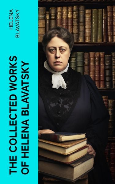 Produktbild: The Collected Works of Helena Blavatsky