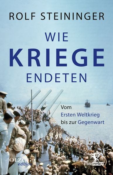 Wie Kriege endeten, Gebundene Ausgabe von Rolf Steininger, Olzog ein Imprint der Lau Verlag & Handel KG, 978-3-95768-285-7