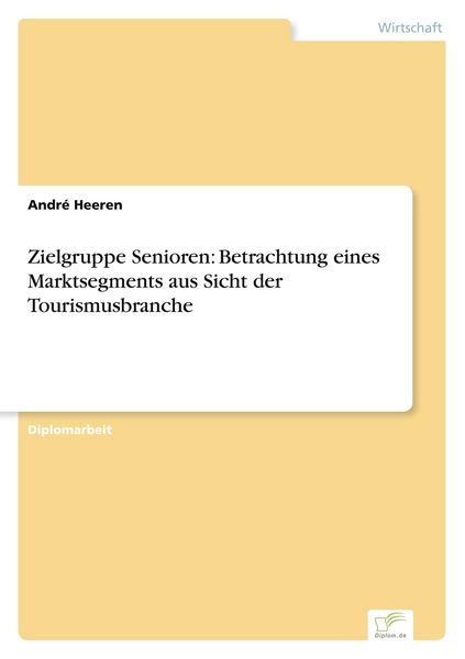 Produktbild: Zielgruppe Senioren: Betrachtung eines Marktsegments aus Sicht der Tourismusbranche