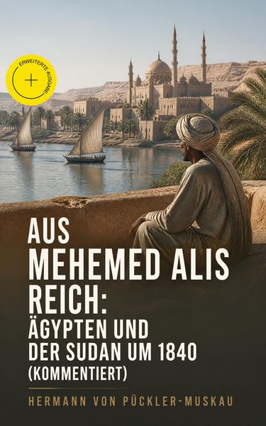 Produktbild: Aus Mehemed Alis Reich: &Auml;gypten und der Sudan um 1840 (Kommentiert)