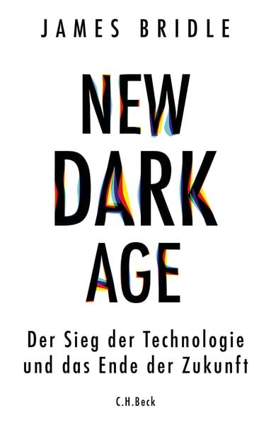 New Dark Age, Gebundene Ausgabe von James Bridle, C.H. Beck, 9783406741777