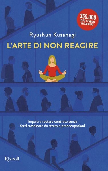 Produktbild: L' arte di non reagire. Imparare a restare centrato senza farti trascinare da stress e preoccupazioni
