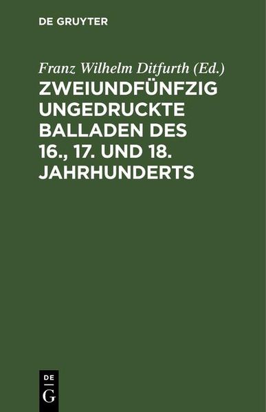 Produktbild: Zweiundf&uuml;nfzig ungedruckte Balladen des 16., 17. und 18. Jahrhunderts