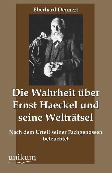 Produktbild: Dennert, E: Wahrheit &uuml;ber Ernst Haeckel und seine Weltr&auml;tsel