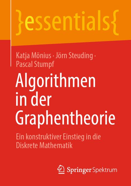 Algorithmen in der Graphentheorie, Taschenbuch von Katja Mönius , Jörn Steuding , Pascal Stumpf, Springer Fachmedien Wiesbaden GmbH, 9783658341756