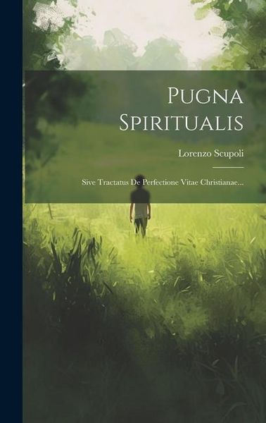 Produktbild: Pugna Spiritualis: Sive Tractatus De Perfectione Vitae Christianae...