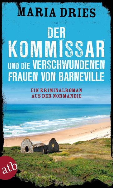 Der Kommissar und die verschwundenen Frauen von Barneville, Taschenbuch von Maria Dries, Aufbau TB, 9783746633763