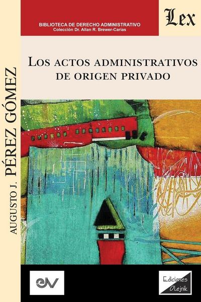 Produktbild: LOS ACTOS ADMINISTRATIVOS DE ORIGEN PRIVADO (An&aacute;lisis cr&iacute;tico de la jurisprudencia a la luz del derecho administrativo cl&aacute;sico)