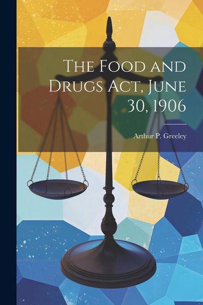 Produktbild: The Food and Drugs act, June 30, 1906