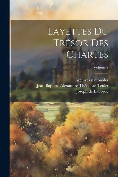 Produktbild: Layettes Du Tr&eacute;sor Des Chartes; Volume 2