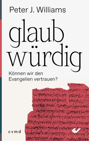 Glaubwürdig, Taschenbuch von Peter J. Williams, Christliche Verlagsgesellschaft, 978-3-86353-715-9