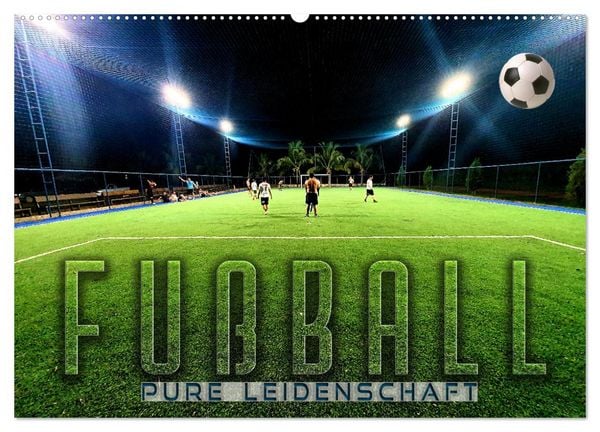Fußball - pure Leidenschaft (Wandkalender 2026 DIN A2 quer), CALVENDO Monatskalender