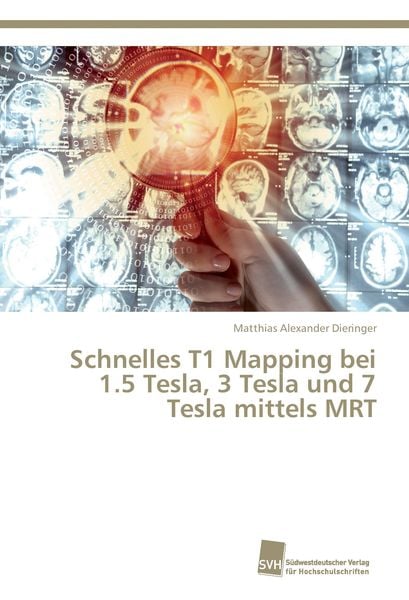 Produktbild: Schnelles T1 Mapping bei 1.5 Tesla, 3 Tesla und 7 Tesla mittels MRT