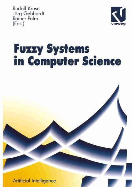 Fuzzy-Systems in Computer Science, Taschenbuch von Rudolf Kruse , Jörg Gebhardt , Rainer (Eds.) Palm, Vieweg & Teubner, 9783322868268