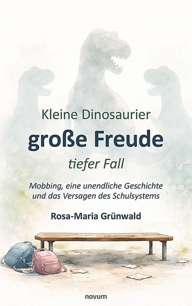 Kleine Dinosaurier, große Freude, tiefer Fall, Taschenbuch von Rosa-Maria Grünwald, Novum Verlag, 9783711614582