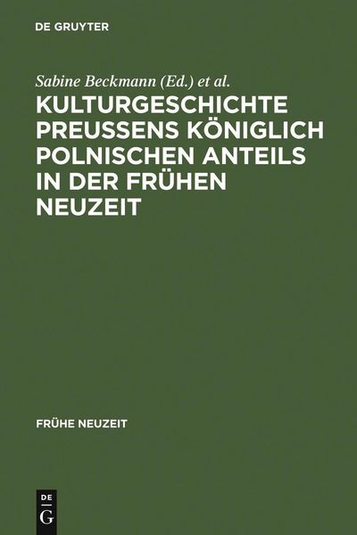 Produktbild: Kulturgeschichte Preu&szlig;ens k&ouml;niglich polnischen Anteils in der Fr&uuml;hen Neuzeit