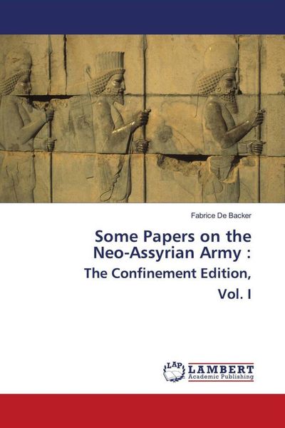 Produktbild: Some Papers on the Neo-Assyrian Army : The Confinement Edition, Vol. I
