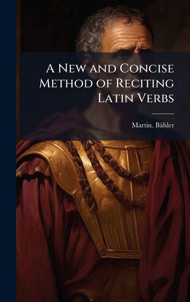 Produktbild: A New and Concise Method of Reciting Latin Verbs