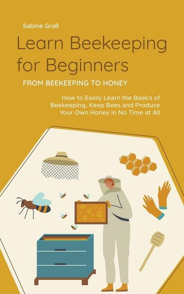 Produktbild: Learn Beekeeping for Beginners - From Beekeeping to Honey
