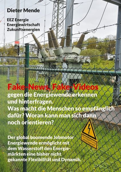 Fake-News, Fake-Videos gegen die Energiewende erkennen und hinterfragen. Was mac, Taschenbuch von Dieter Mende, BoD – Books on Demand, 9783759706324