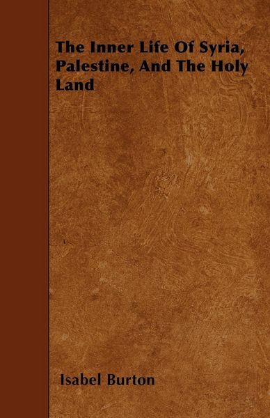 Produktbild: The Inner Life Of Syria, Palestine, And The Holy Land