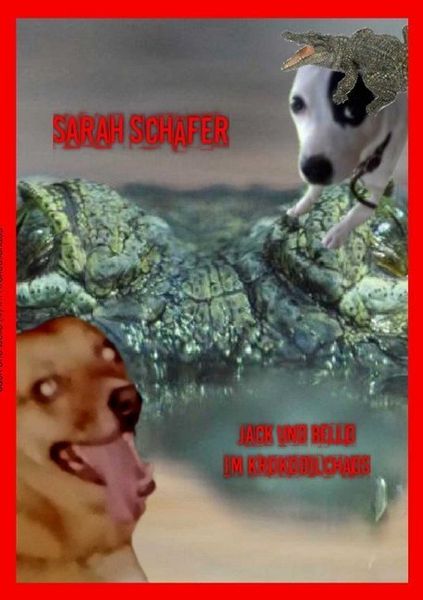 Jack und Bello im Krokodilchaos, Taschenbuch von Sarah Schäfer, Epubli, 9783752949223