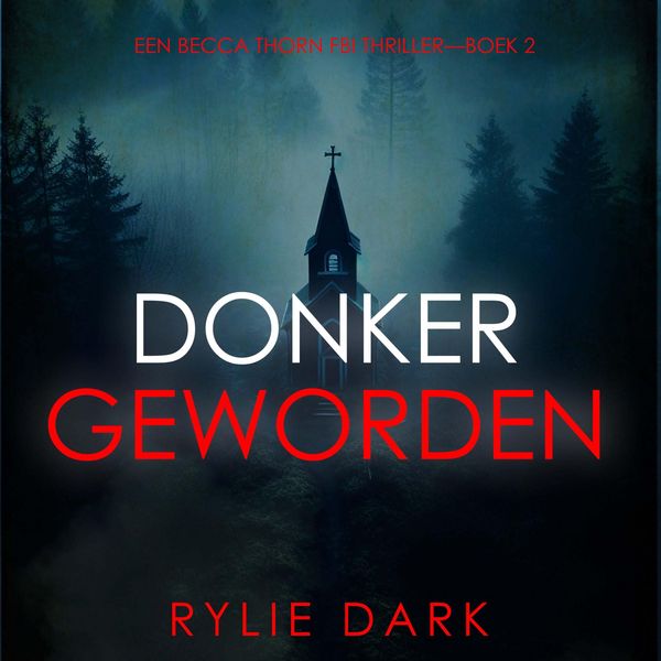 Produktbild: Donker Geworden (Een Becca Thorn FBI Thriller&mdash;Boek 2)
